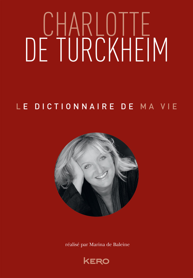 Le dictionnaire de ma vie - Charlotte de Turckheim - Charlotte Turckheim - KERO