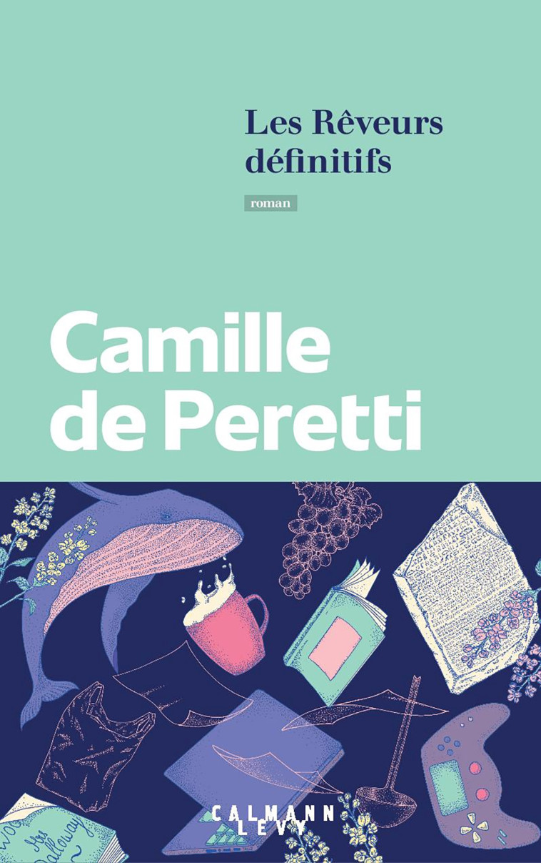 Les Rêveurs définitifs - Camille Peretti - CALMANN-LEVY