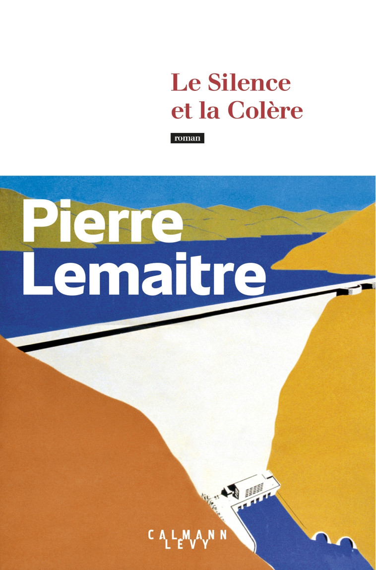 Le Silence et la Colère - Pierre Lemaitre - CALMANN-LEVY