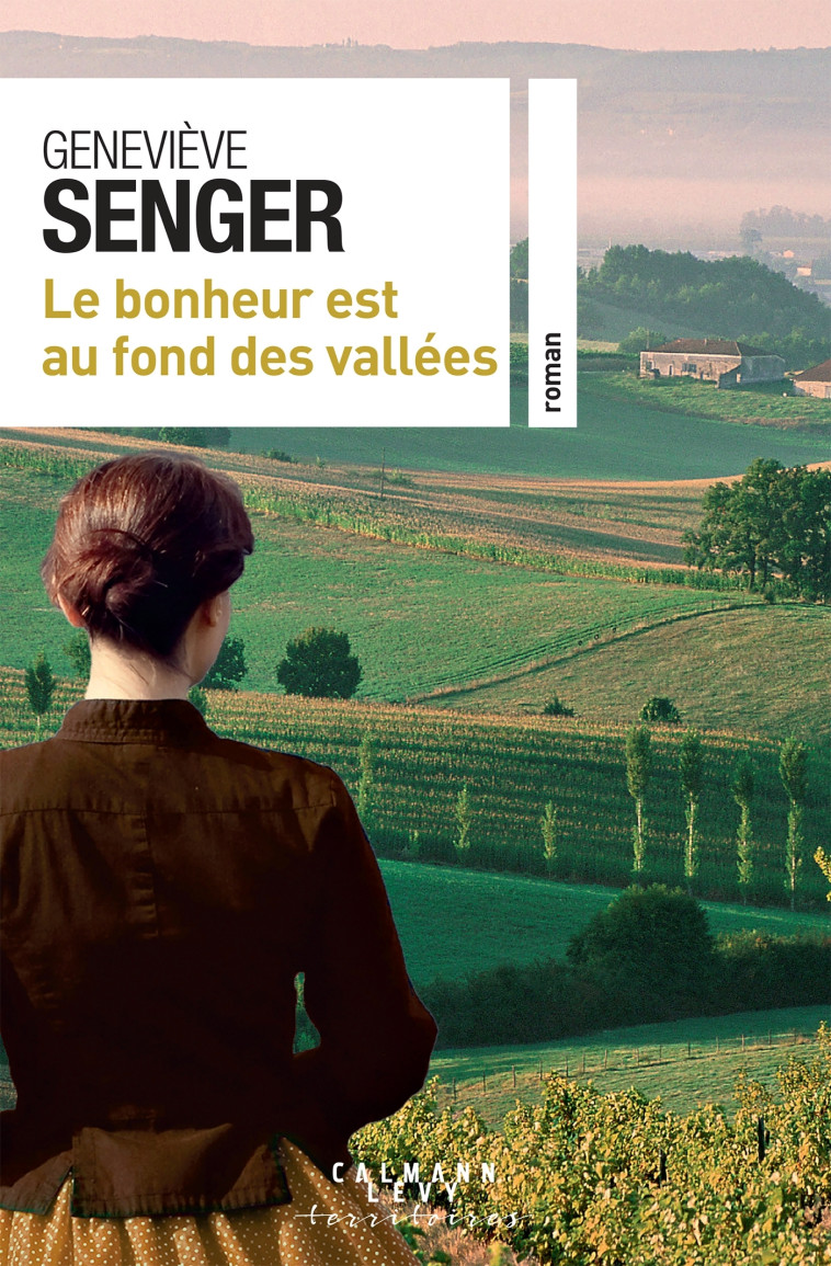 Le bonheur est au fond des vallées - Geneviève Senger - CALMANN-LEVY