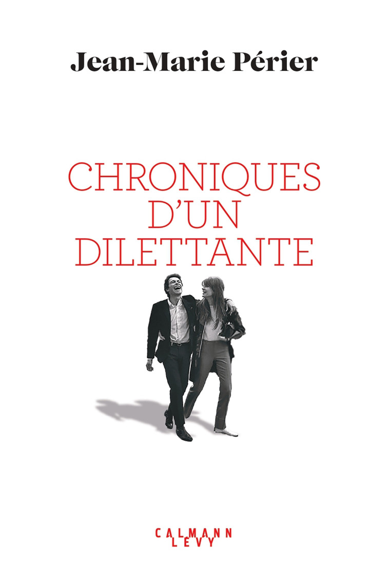 Chroniques d'un dilettante - Jean-Marie Périer - CALMANN-LEVY