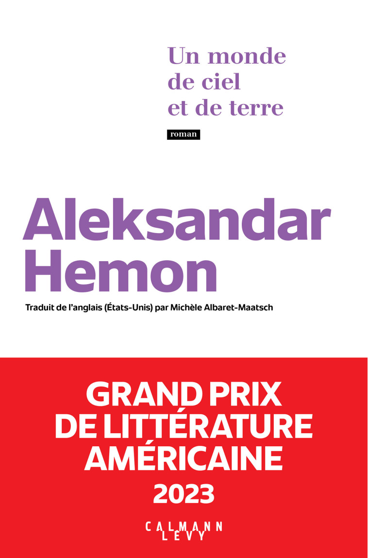 Un monde de ciel et de terre - Grand Prix de littérature américaine 2023 - Aleksandar Hemon - CALMANN-LEVY