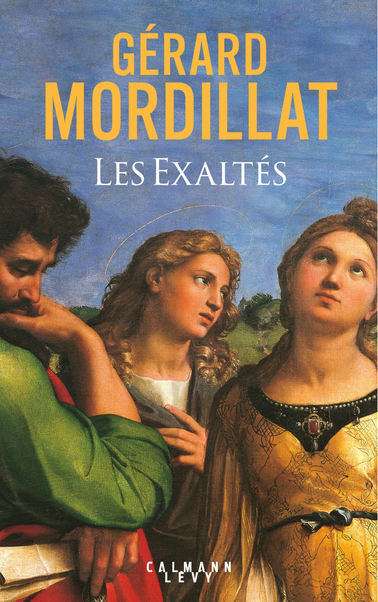 Les Exaltés - Gérard Mordillat - CALMANN-LEVY