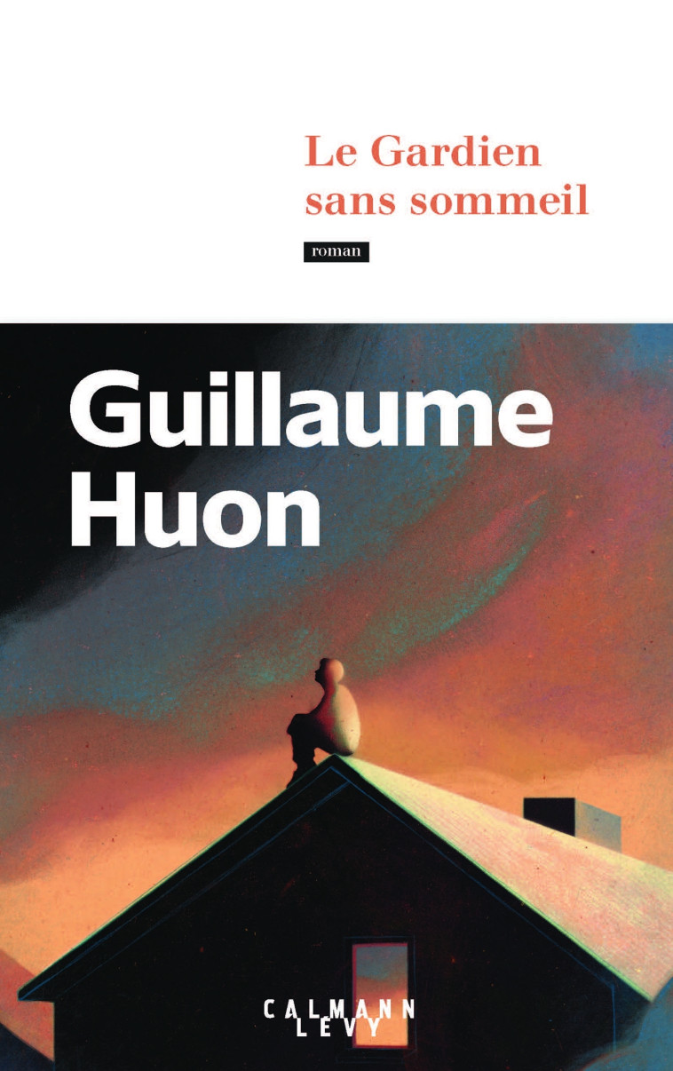 Le Gardien sans sommeil - Guillaume Huon - CALMANN-LEVY