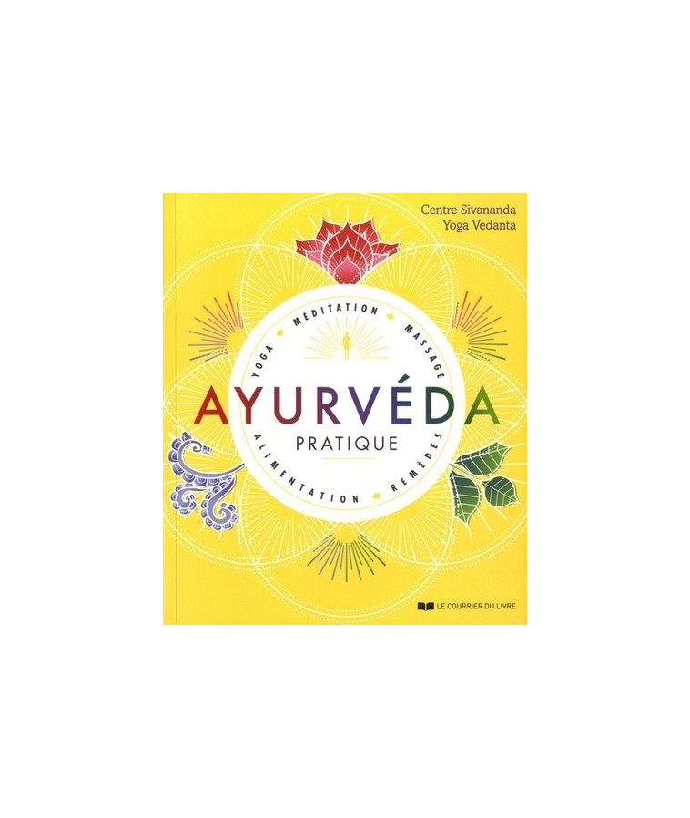 Ayurvéda pratique - Yoga, méditation, massage, alimentation, remèdes -  Centre de yoga Sivananda - COURRIER LIVRE