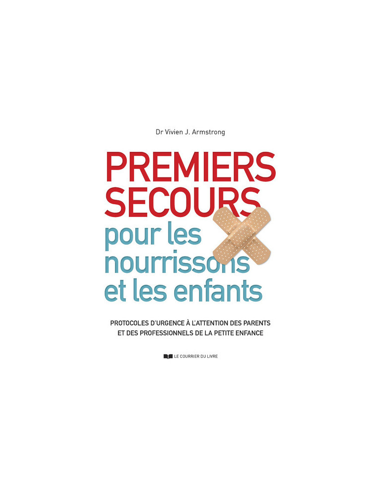 Premiers secours pour les nourrissons et les enfants - Protocoles d'urgence à l'attention des parent - Vivien J. Amstrong - COURRIER LIVRE