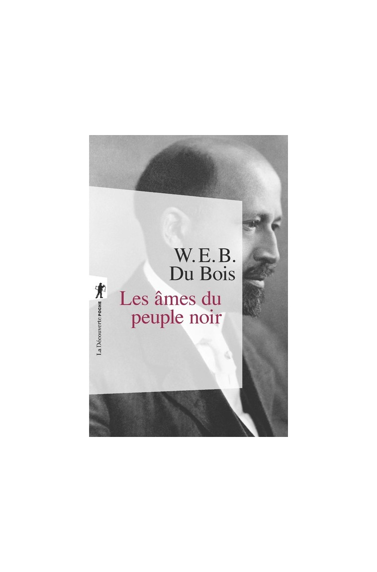 Les âmes du peuple noir - William Edward Burghardt Du Bois - LA DECOUVERTE