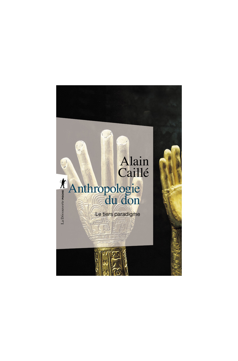 Anthropologie du don - Alain Caillé - LA DECOUVERTE