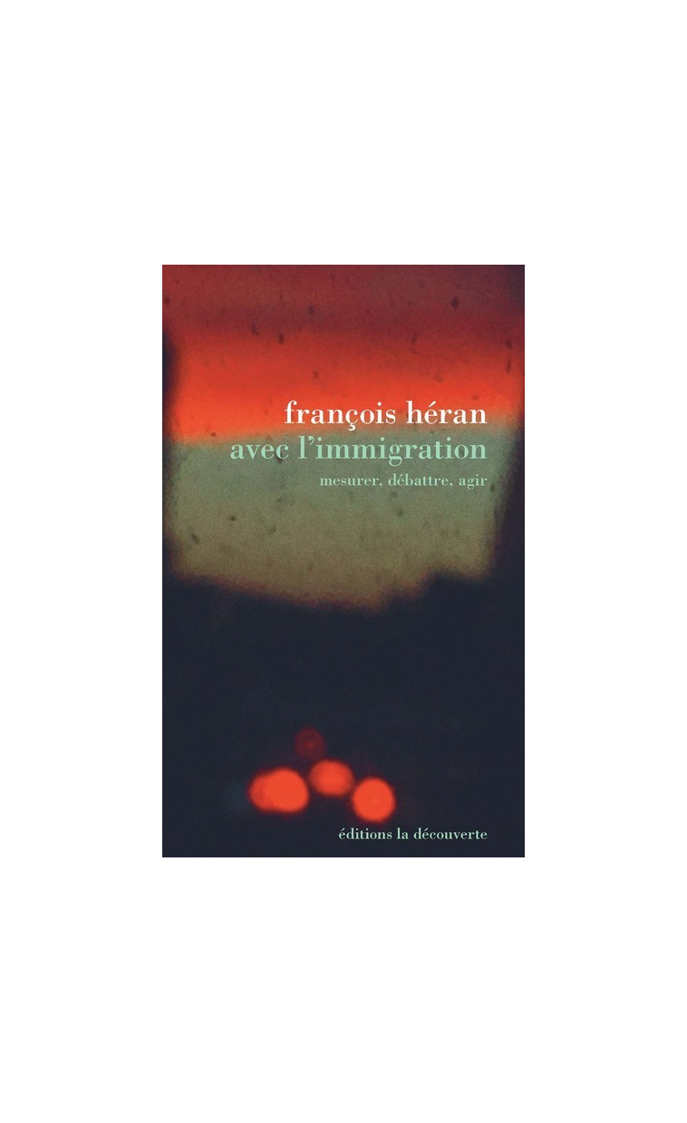 Avec l'immigration - François Heran - LA DECOUVERTE