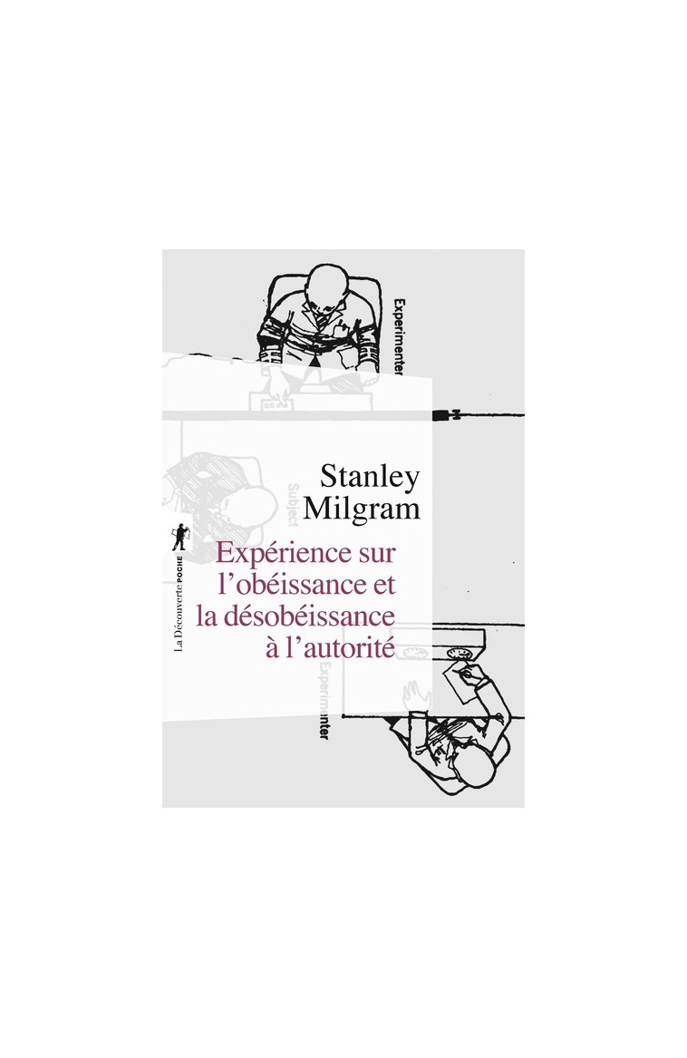 Expérience sur l'obéissance et la désobéissance à l'autorité - Stanley Milgram - LA DECOUVERTE