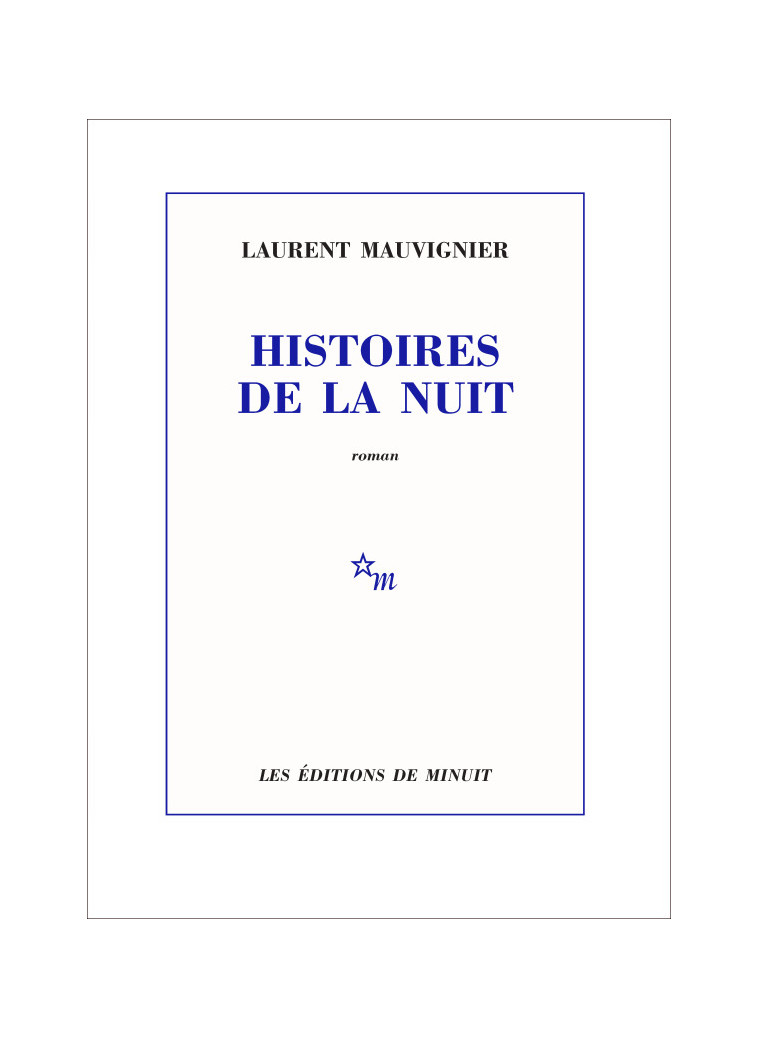 Histoires de la nuit - Laurent Mauvignier - MINUIT