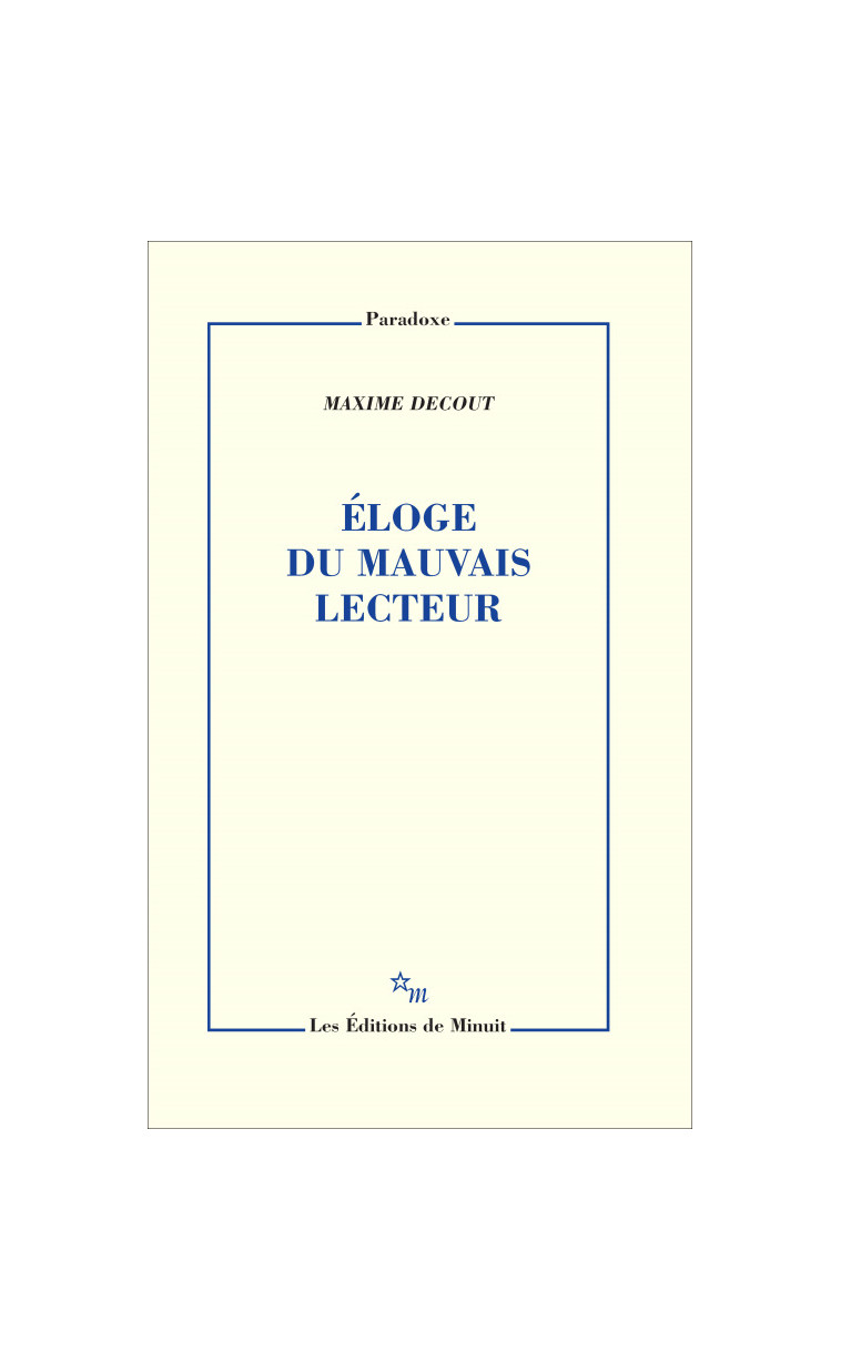 Éloge du mauvais lecteur - Maxime Decout - MINUIT