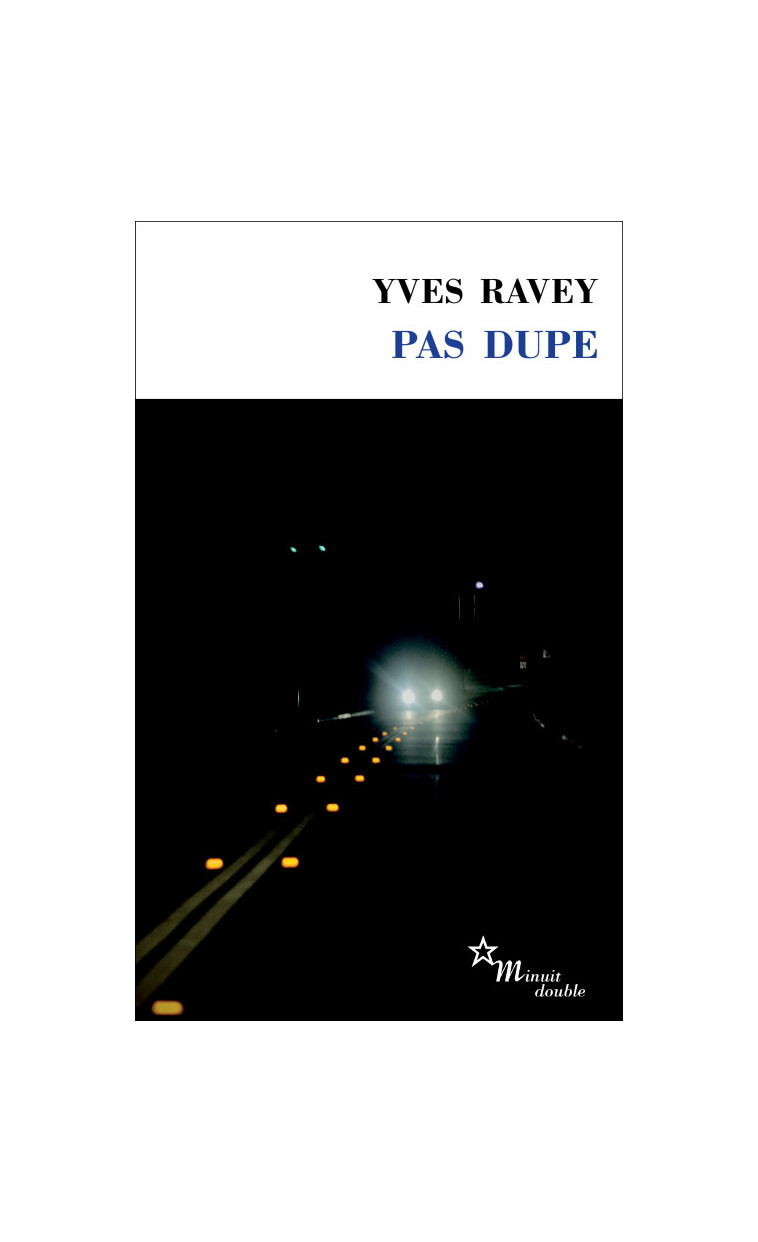 Pas dupe - Yves Ravey - MINUIT