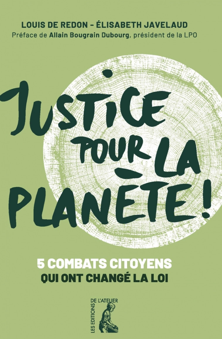 Justice pour la planète ! - Cinq combats citoyens qui ont ch - Louis DE REDON - ATELIER