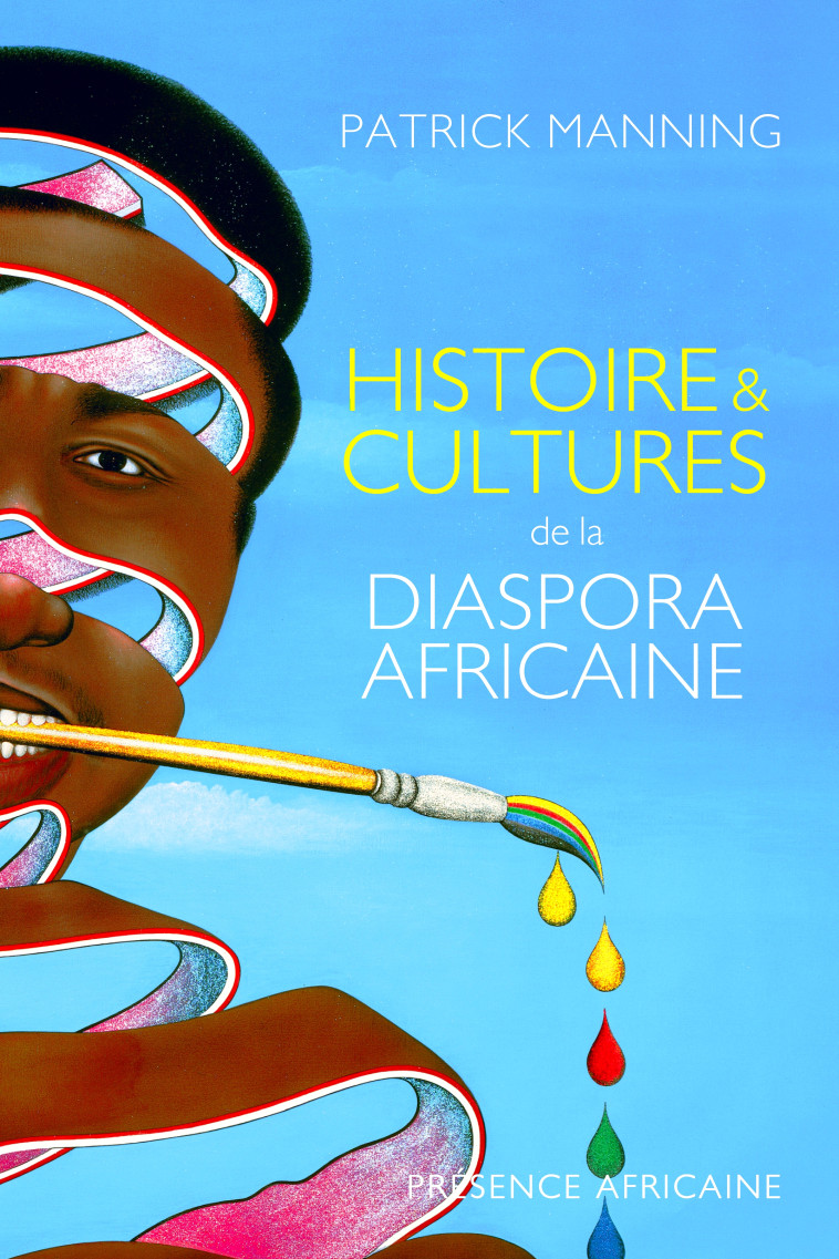 HISTOIRES ET CULTURES DE LA DIASPORA AFRICAINE - PATRICK MANNING - PRESENCE AFRICA