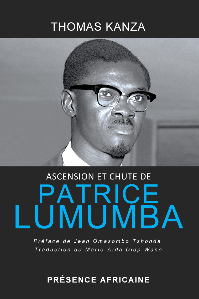 ASCENSION ET CHUTE DE PATRICE LUMUMBA - Thomas Kanza - PRESENCE AFRICA