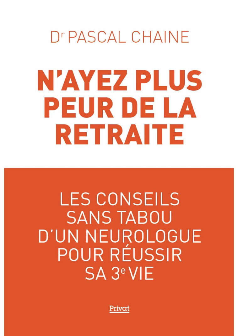 N'ayez plus peur de la retraite - Pascal Chaine - PRIVAT