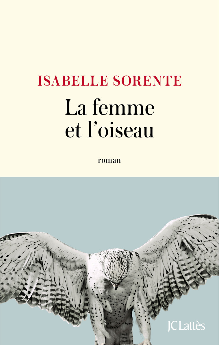 La femme et l'oiseau - Isabelle Sorente - LATTES