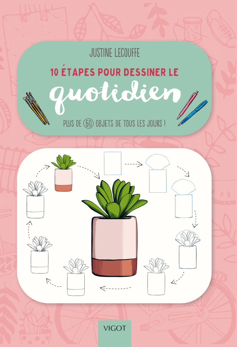 10 étapes pour dessiner le quotidien - Justine Lecouffe - VIGOT