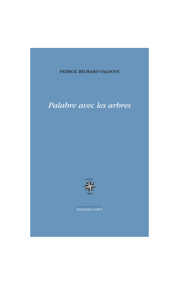 Palabre avec les arbres - Patrick Beurard-Valdoye - CORTI