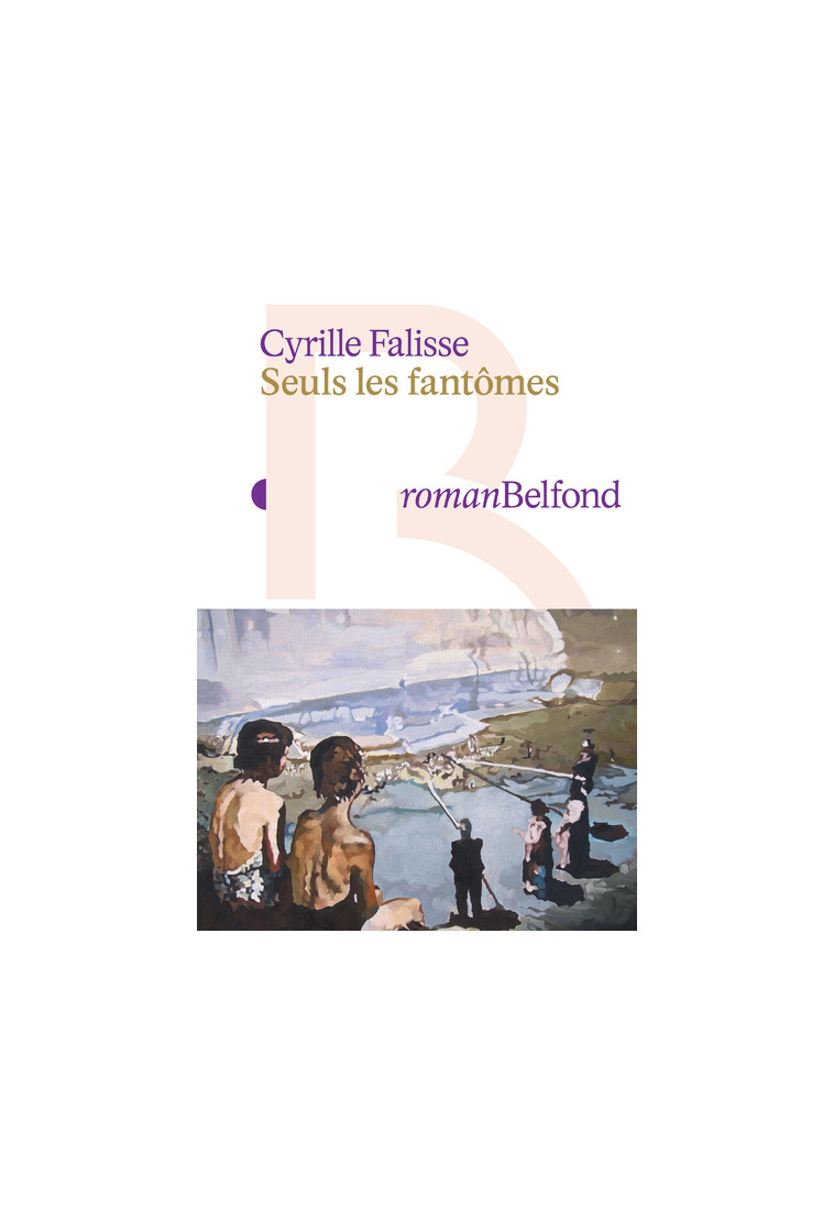 Seuls les fantômes - CYRILLE FALISSE - BELFOND