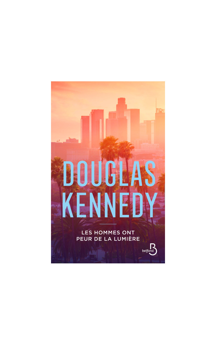 Les hommes ont peur de la lumière - Douglas Kennedy - BELFOND