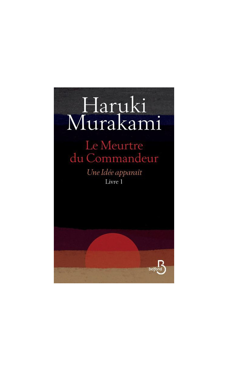 Le meurtre du Commandeur Livre 1 Une idée apparaît - Haruki Murakami - BELFOND