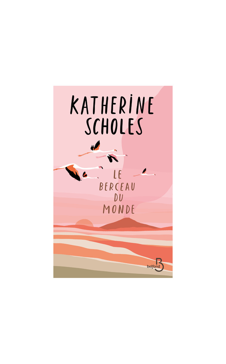 Le Berceau du monde - Katherine Scholes - BELFOND