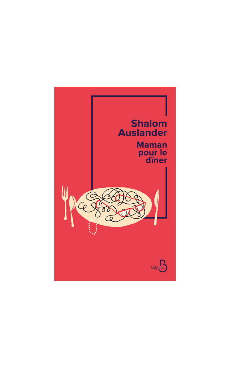 Maman pour le dîner - Shalom Auslander - BELFOND