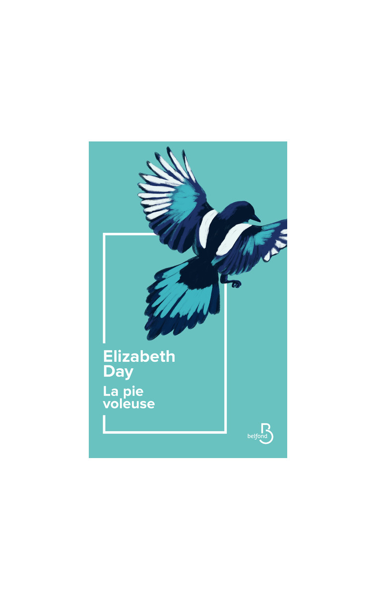 La Pie voleuse - Elizabeth Day - BELFOND