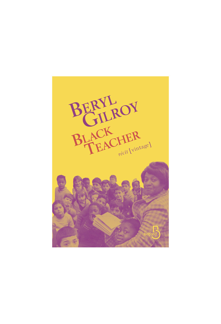 Black Teacher - Beryl Gilroy - BELFOND