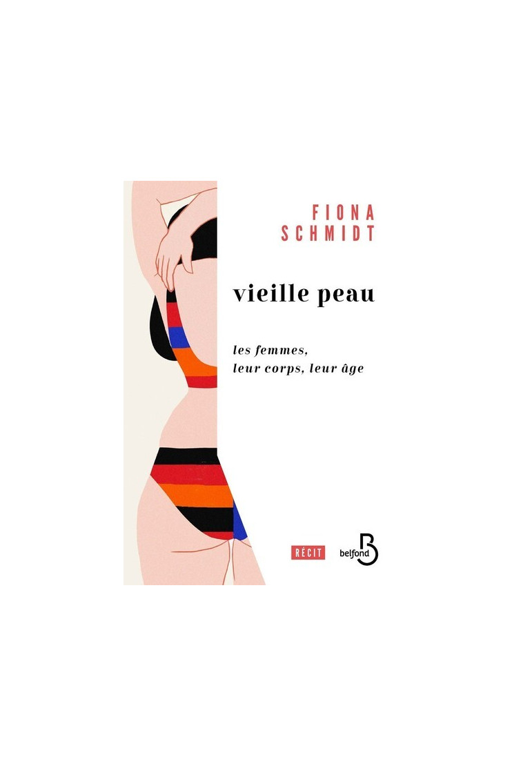 Vieille peau - Les femmes, leur corps, leur âge - Fiona Schmidt - BELFOND