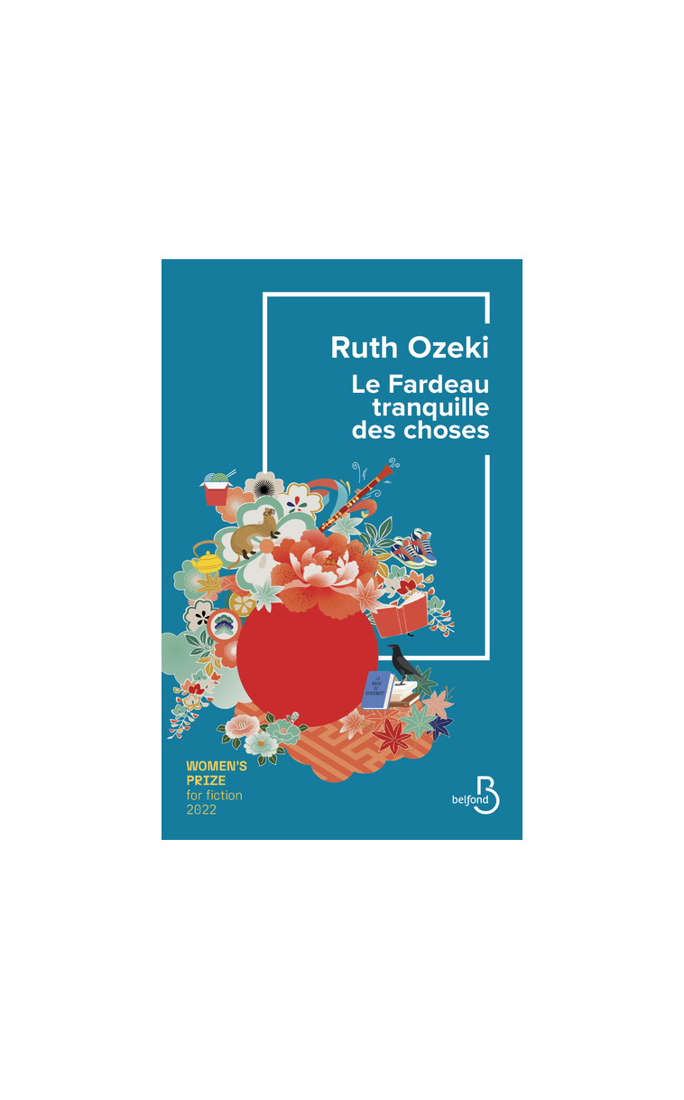 Le Fardeau tranquille des choses - Ruth Ozeki - BELFOND