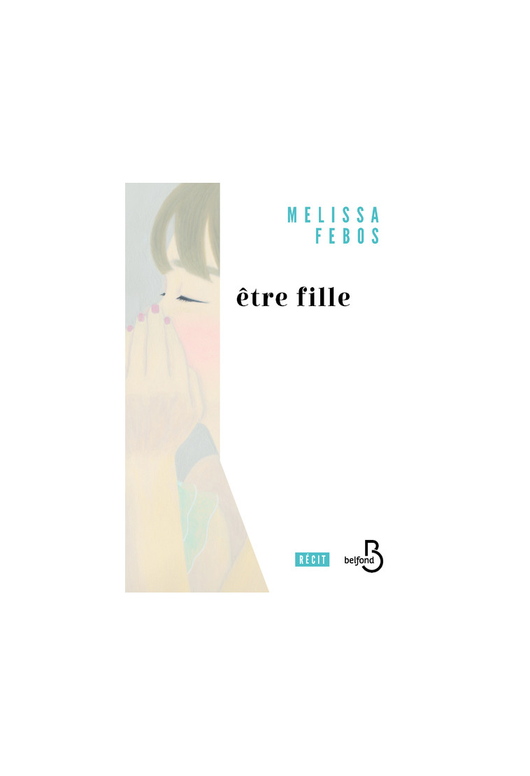 Etre fille - Melissa Febos - BELFOND