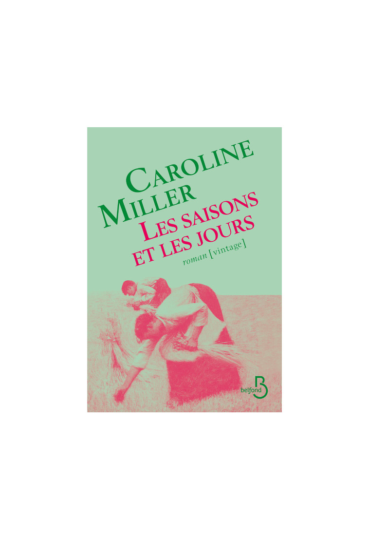 Les Saisons et les jours - Caroline Miller - BELFOND