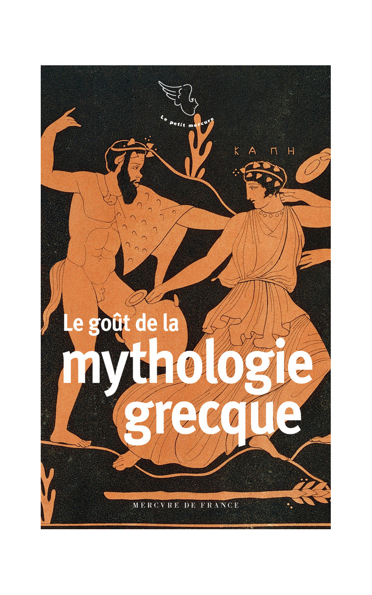 Le goût de la mythologie grecque -  Collectifs - MERCURE DE FRAN