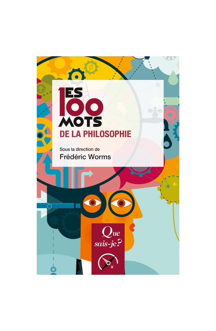 Les 100 mots de la philosophie -  Worms frederic - QUE SAIS JE