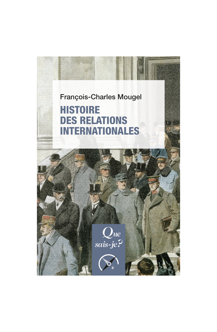 Histoire des relations internationales, de 1815 à nos jours - Séverine Pacteau - QUE SAIS JE