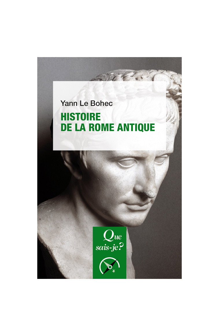 Histoire de la Rome antique - Yann Le Bohec - QUE SAIS JE