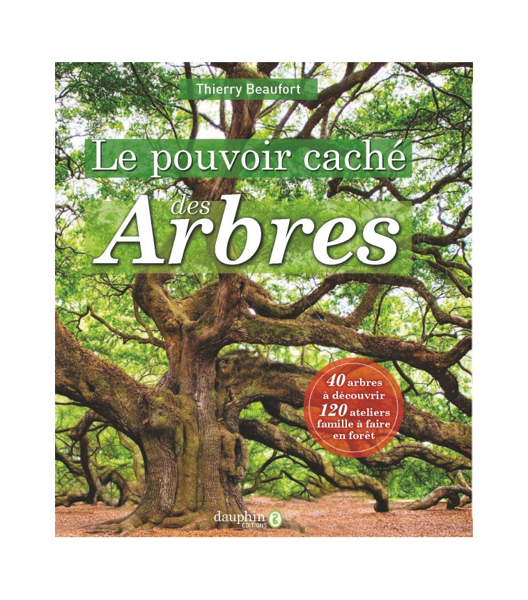 Le pouvoir caché des arbres - Thierry Beaufort - DAUPHIN