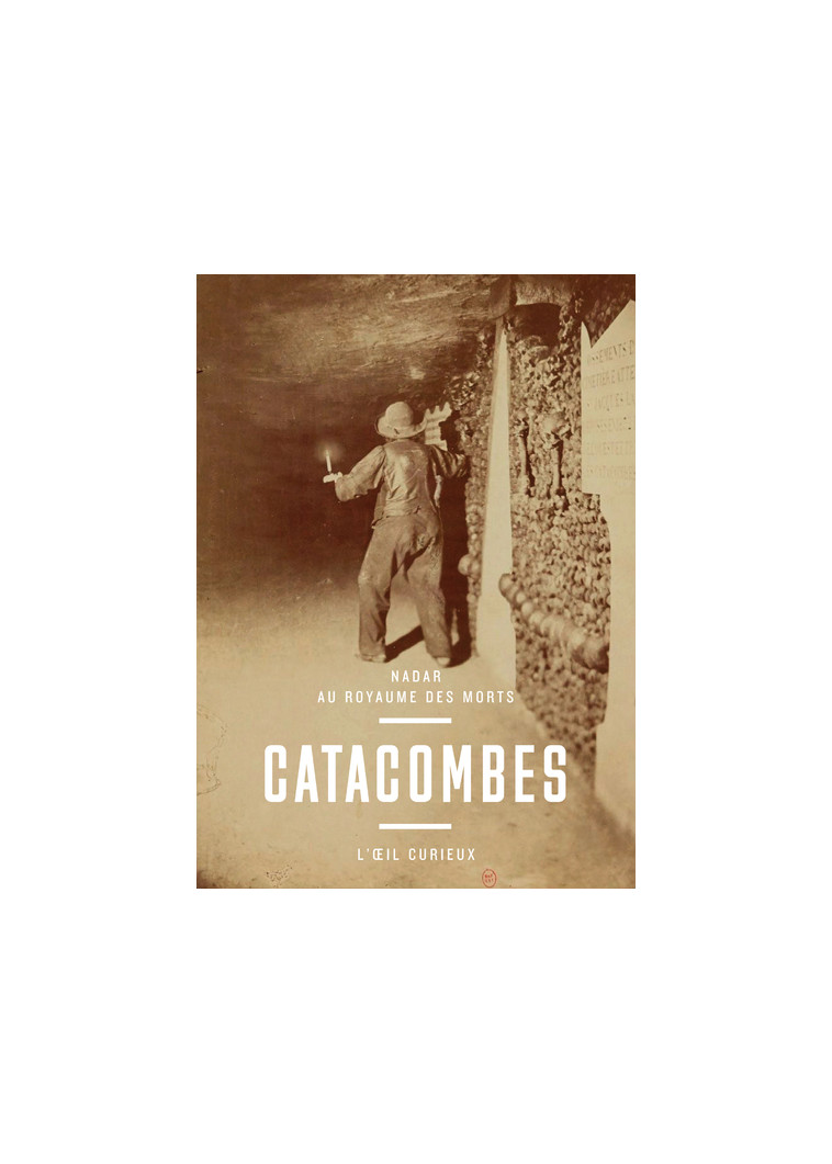 Catacombes - Nadar au royaume des mort - Sylvie Aubenas - BNF