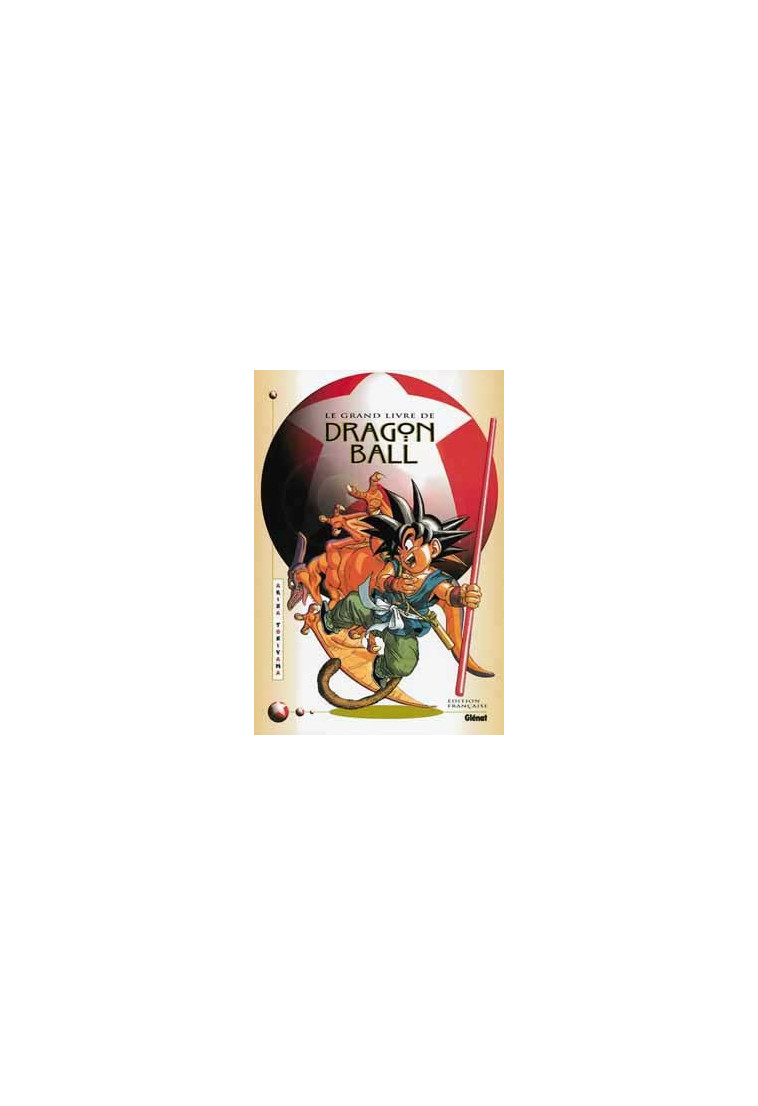 Dragon Ball - Le Grand Livre - Akira Toriyama - GLENAT