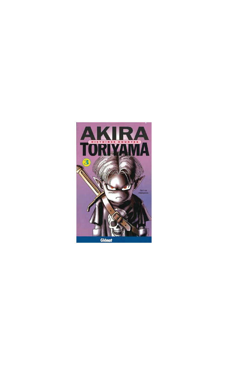 Histoires courtes de Toriyama - Tome 03 - Akira Toriyama - GLENAT