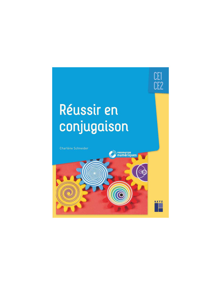 Réussir en conjugaison CE1-CE2 + ressources numériques - Charlène Schneider - RETZ