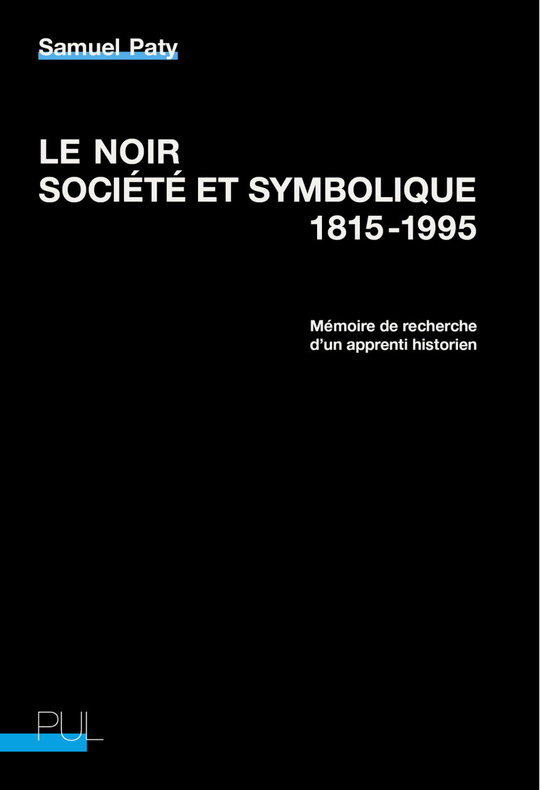 Le Noir, société et symbolique, 1815-1995 - Samuel Paty - PU LYON