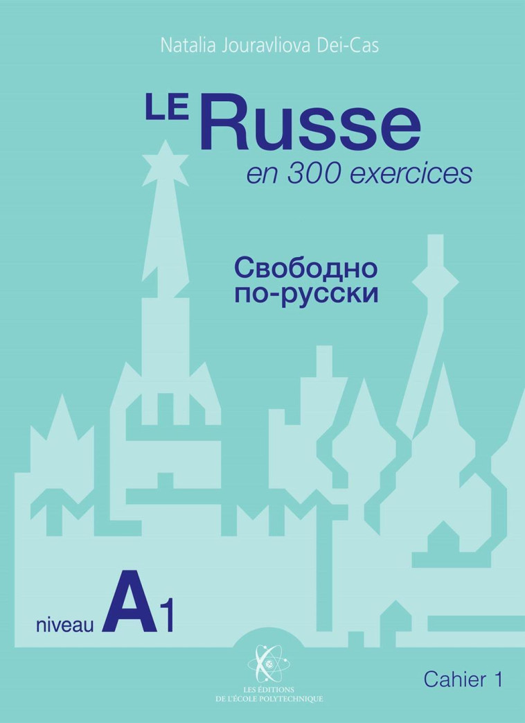 Le Russe en 300 exercices - Niveau A1 - Natalia Jouravliova Dei-Cas - ECOLE POLYTECH