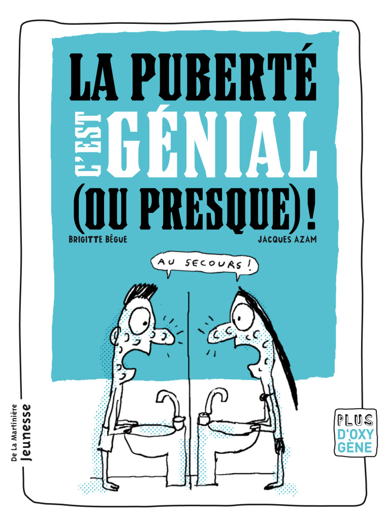 La Puberté, c'est génial (ou presque) ! - Brigitte Bègue - MARTINIERE J