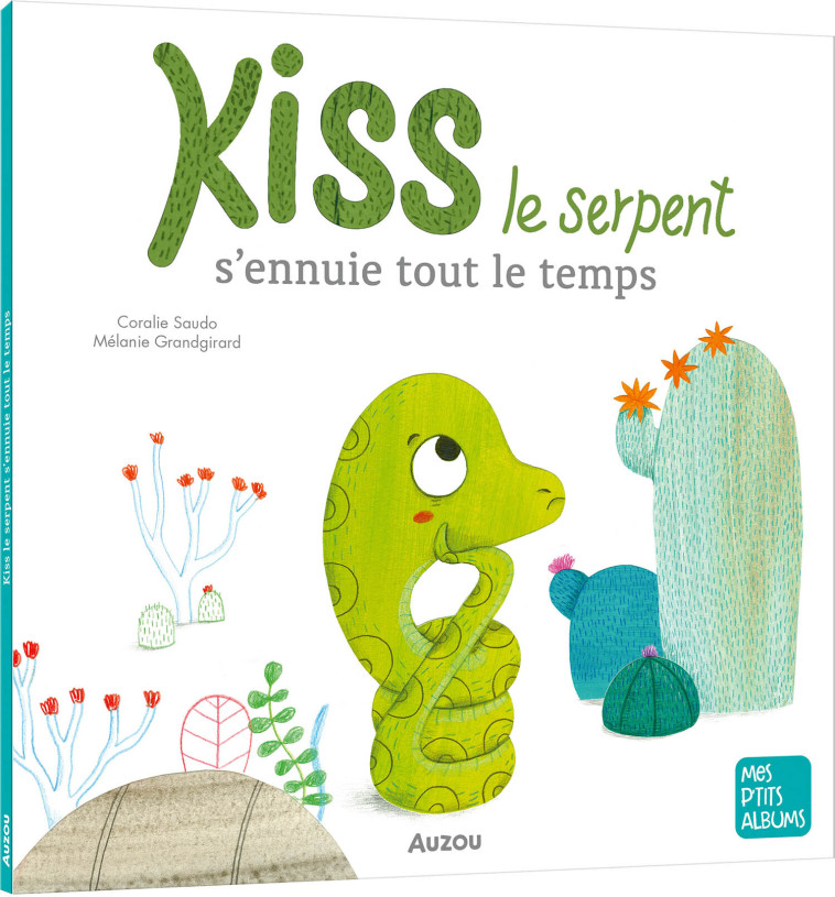 KISS LE SERPENT S'ENNUIE TOUT LE TEMPS - Coralie Saudo - AUZOU