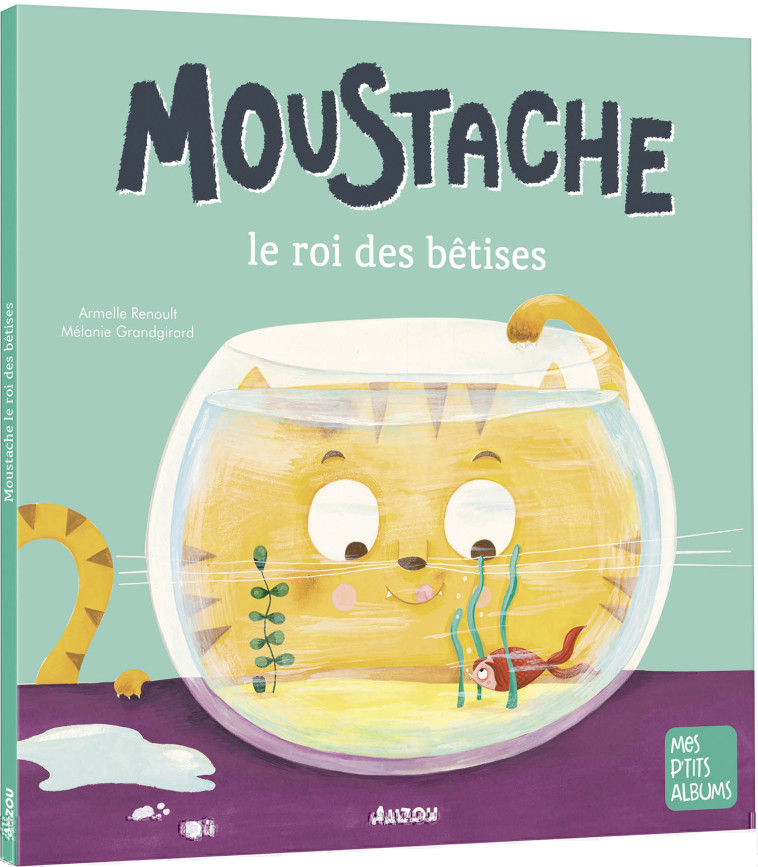 MOUSTACHE, LE ROI DES BETISES - Armelle Renoult - AUZOU