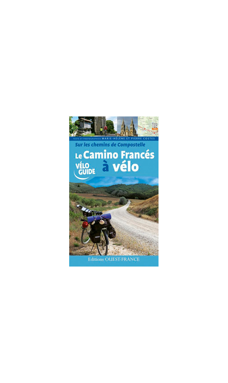 Sur les chemins de Compostelle : le Camino Francés à vélo - M-helene et pierre Costes - OUEST FRANCE